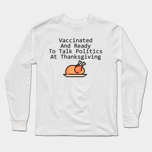 Vaccinated ready to talk politique Long Sleeve T-Shirt